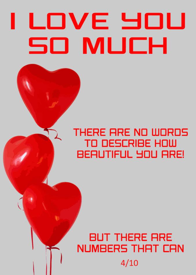I love you so much, Twisted Gifts' No Words Insulting Valentine's Card is the perfect way to express how beautiful our love is.