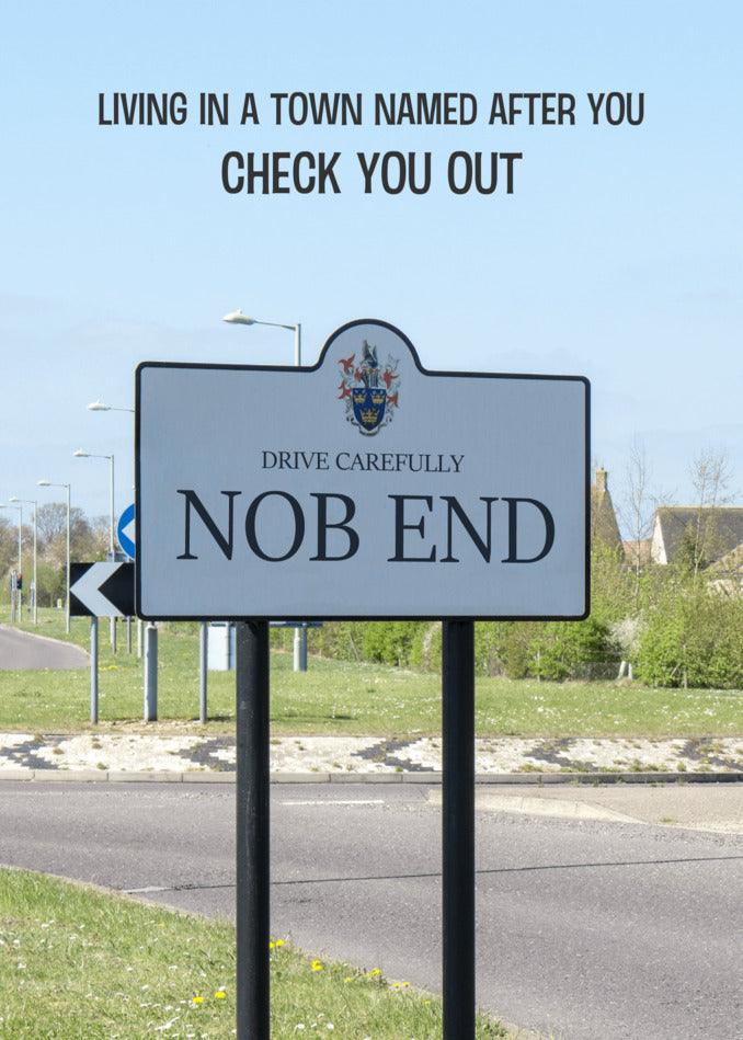 Living in a town named Nob End is like living in a twisted and funny world, where even the simplest acts can bring bizarre surprises. With its peculiar charm, residents of this town are known for their Twisted Gifts' Nob End Funny Greeting Card.