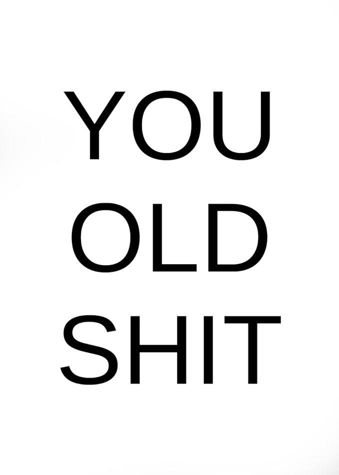 A Twisted Gifts Old Shit Rude Birthday Card featuring the words "old shit" on a white background. Perfect for surprising your loved one with a humorous and unique birthday card.