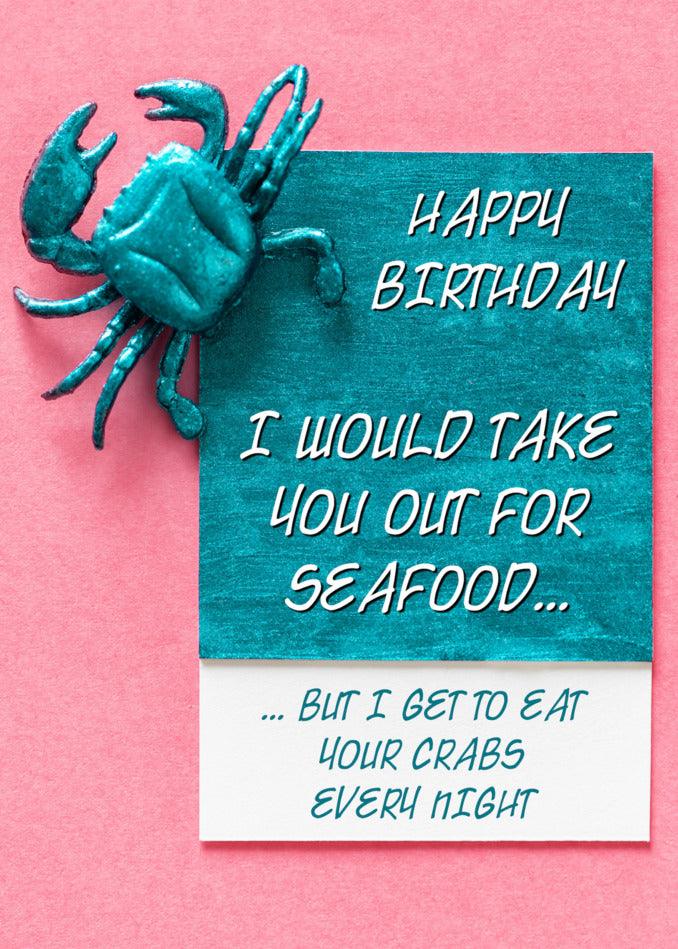 A hilarious Out For Seafood Rude Birthday Card featuring a crab with a twisted sense of humor by Twisted Gifts.