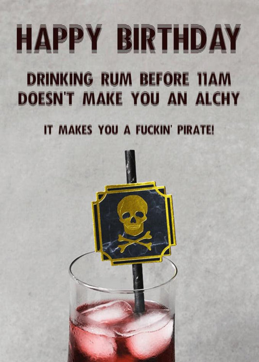 This Pirate Funny Birthday Card from Twisted Gifts is perfect for rum-loving pirates.
