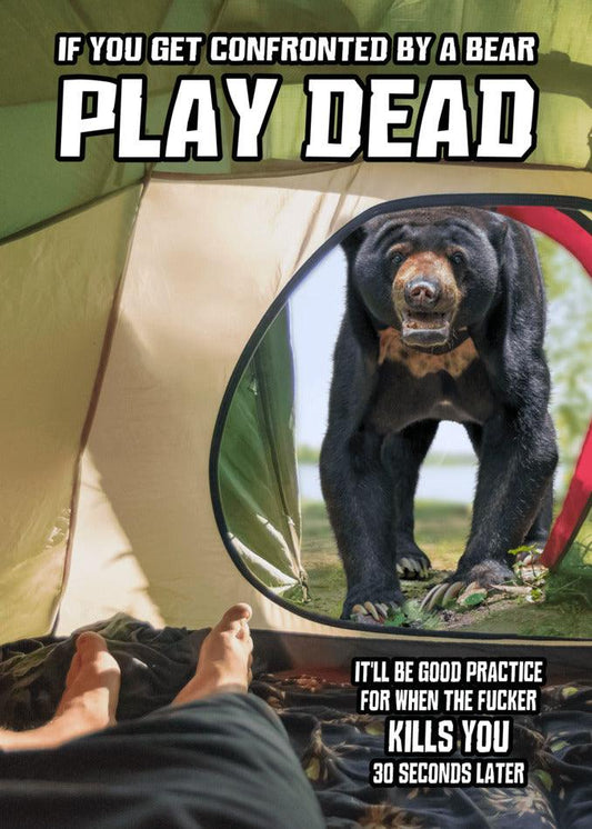 Twisted Gifts presents the Play Dead Funny Greeting Card. A funny bear in a tent with the words play dead, it is perfect for a greeting card.