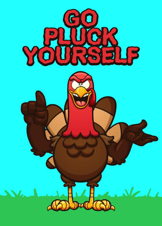 This Twisted Gifts Pluck Yourself Rude Thanksgiving Card features a cartoon turkey with the hilarious message "Go pluck yourself.