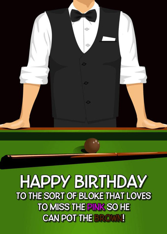 Happy birthday to the funny snooker lover, Pot The Brown Rude Birthday Card by Twisted Gifts.