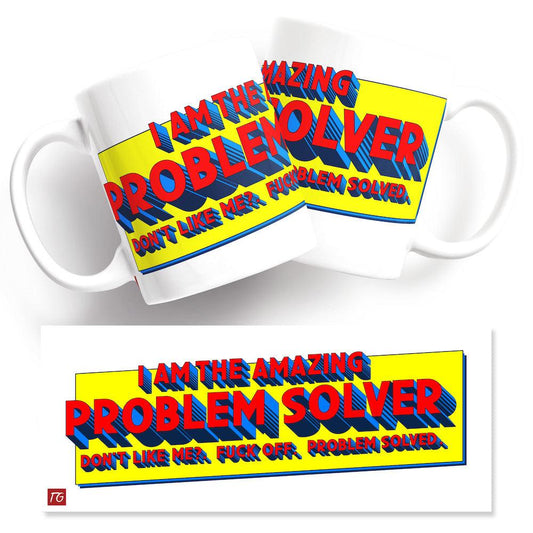 I am the Problem Solver Mug from Twisted Gifts.