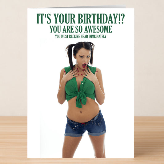 The Immediately – Rude Birthday Card by Twisted Gifts features a woman in a green tied shirt and denim shorts looking surprised. Text: "IT'S YOUR BIRTHDAY!? YOU ARE SO AWESOME YOU MUST RECEIVE HEAD IMMEDIATELY.