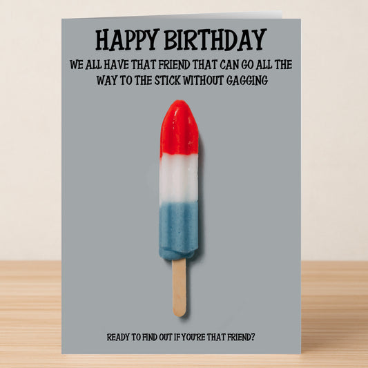 That Friend – Rude Birthday Card by Twisted Gifts features a red, white, and blue popsicle on gray with the message: "Happy Birthday. We all have that friend that can go all the way to the stick without gagging. Ready to find out if you're that friend?.