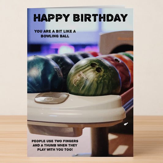 Twisted Gifts’ Bowling – Rude Birthday Card features bowling balls and the message: “HAPPY BIRTHDAY. You are a bit like a bowling ball—people use two fingers and a thumb when they play with you too!” The ultimate offensive birthday card!.