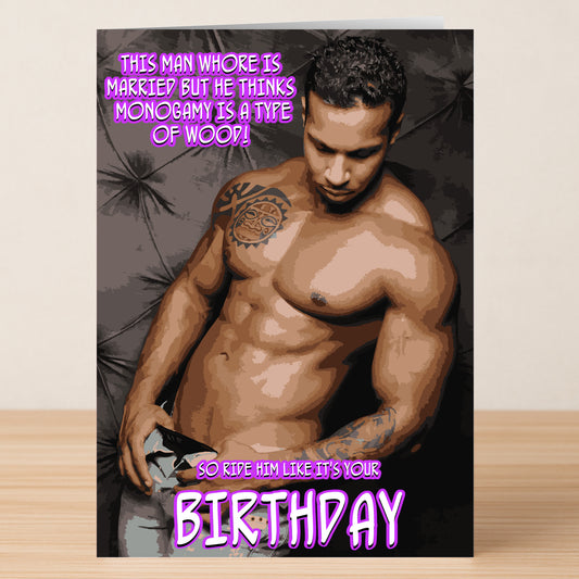 Shirtless, muscular man posing with bold, colorful text about monogamy and marriage—Twisted Gifts' "Man Whore – Rude Birthday Card" is the perfect funny or offensive birthday card that’s sure to stand out.
