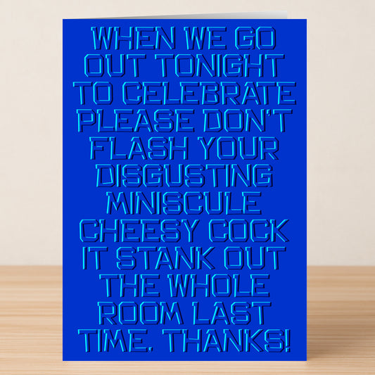 The Twisted Gifts Cheesy – Insulting Birthday Card is a blue, funny card with bold embossed text humorously warning against bad behavior at birthday celebrations.