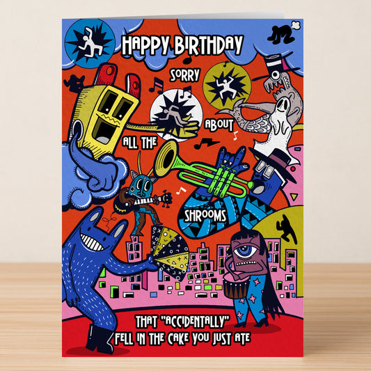 All The Shrooms – Funny Birthday Card by Twisted Gifts features a colorful cartoon and the message: "Happy Birthday, Sorry About All the Shrooms That 'accidentally' Fell in the Cake You Just Ate." Ideal for fans of slightly rude birthday cards.