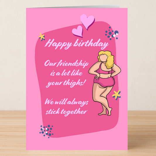 Stick Together – Insulting Birthday Card by Twisted Gifts: A pink card with a woman in lingerie and the message, "Happy birthday. Our friendship is a lot like your thighs! We will always stick together." Perfect for fans of cheeky humor.