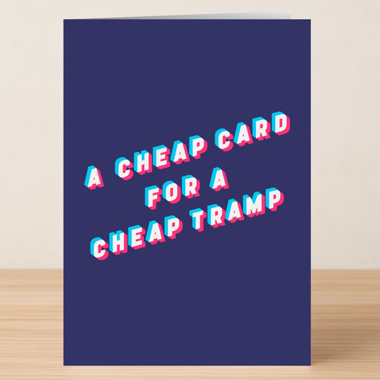 The Cheap Tramp – Insulting Birthday Card by Twisted Gifts features bold 3D text reading "A CHEAP CARD FOR A CHEAP TRAMP" on a dark blue background, perfect for those who appreciate rude humor.