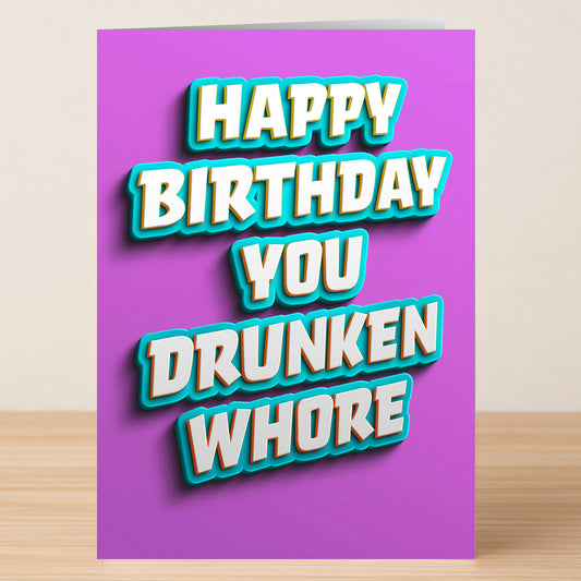 Twisted Gifts’ Drunken Whore – Insulting Birthday Card features bold, white 3D “Happy Birthday You Drunken Whore” text on a purple background, perfect for friends who enjoy cheeky humor.