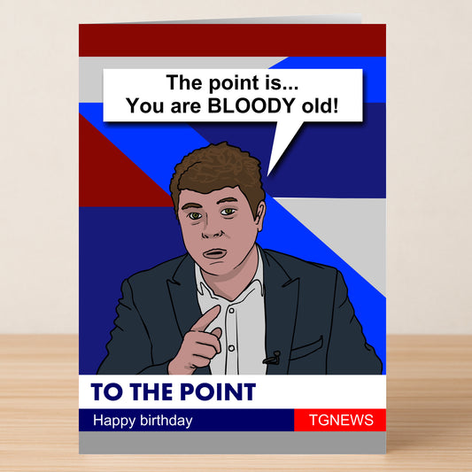 To The Point – Insulting Birthday Card by Twisted Gifts: features a man in a suit pointing, exclaiming "You are BLOODY old!" with "TO THE POINT" at the bottom. A hilarious, bold birthday card for outrageous wishes!.