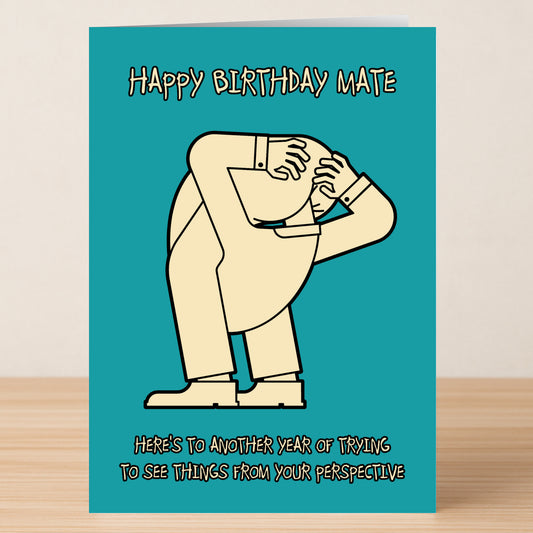 The “Your Perspective – Insulting Birthday Card” by Twisted Gifts features a person peering through their legs with the captions: “HAPPY BIRTHDAY MATE” and “Here’s to another year of trying to see things from your perspective.”.