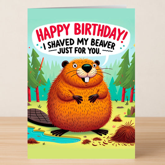 The Shaved Beave – Rude Birthday Card by Twisted Gifts features a smiling beaver in a forest with the cheeky message, "Happy Birthday! I shaved my beaver just for you." Ideal for anyone who loves an offensive, humorous birthday card.