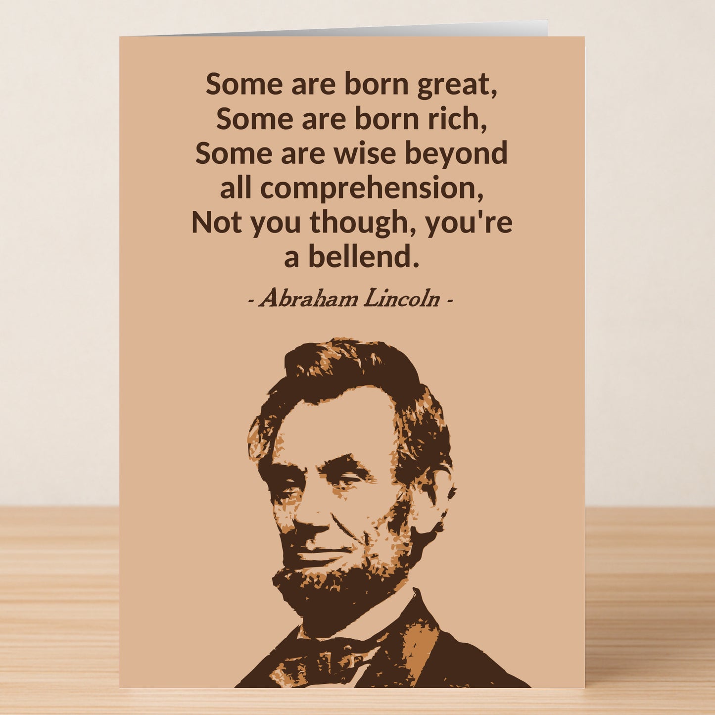 Lincoln – Insulting Birthday Card by Twisted Gifts: A humorous birthday card featuring Abraham Lincoln’s portrait with a sarcastic quote about greatness, wealth, and wisdom—perfect for those who appreciate offensive humor.