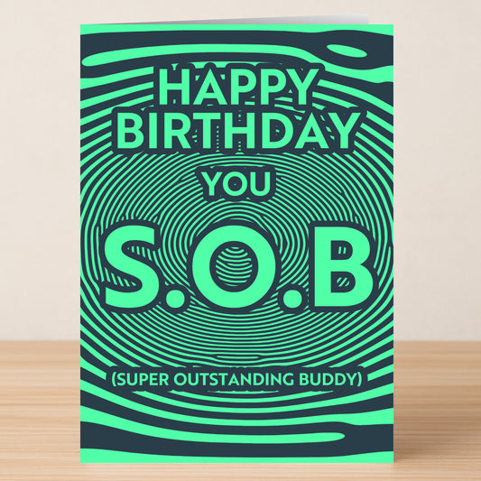 The S.O.B – Funny Birthday Card by Twisted Gifts features a green and black wavy design with the text "Happy Birthday You S.O.B (Super Outstanding Buddy)"—a perfect humorous card for any birthday.