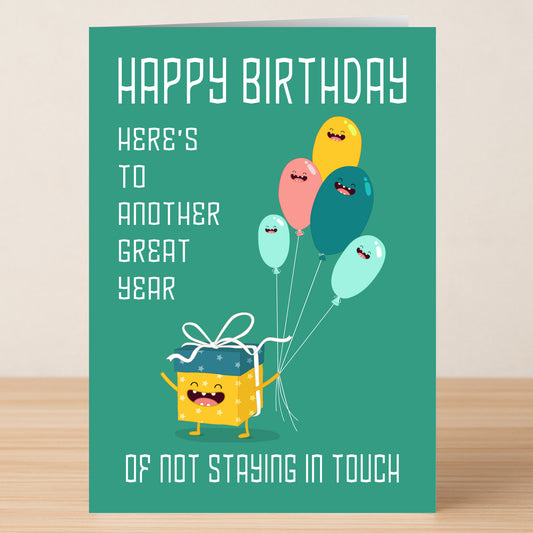The Great Yea – Funny Birthday Card by Twisted Gifts features cartoon balloons, a gift character, and the message: "Happy Birthday. Here’s to another great year of not staying in touch.