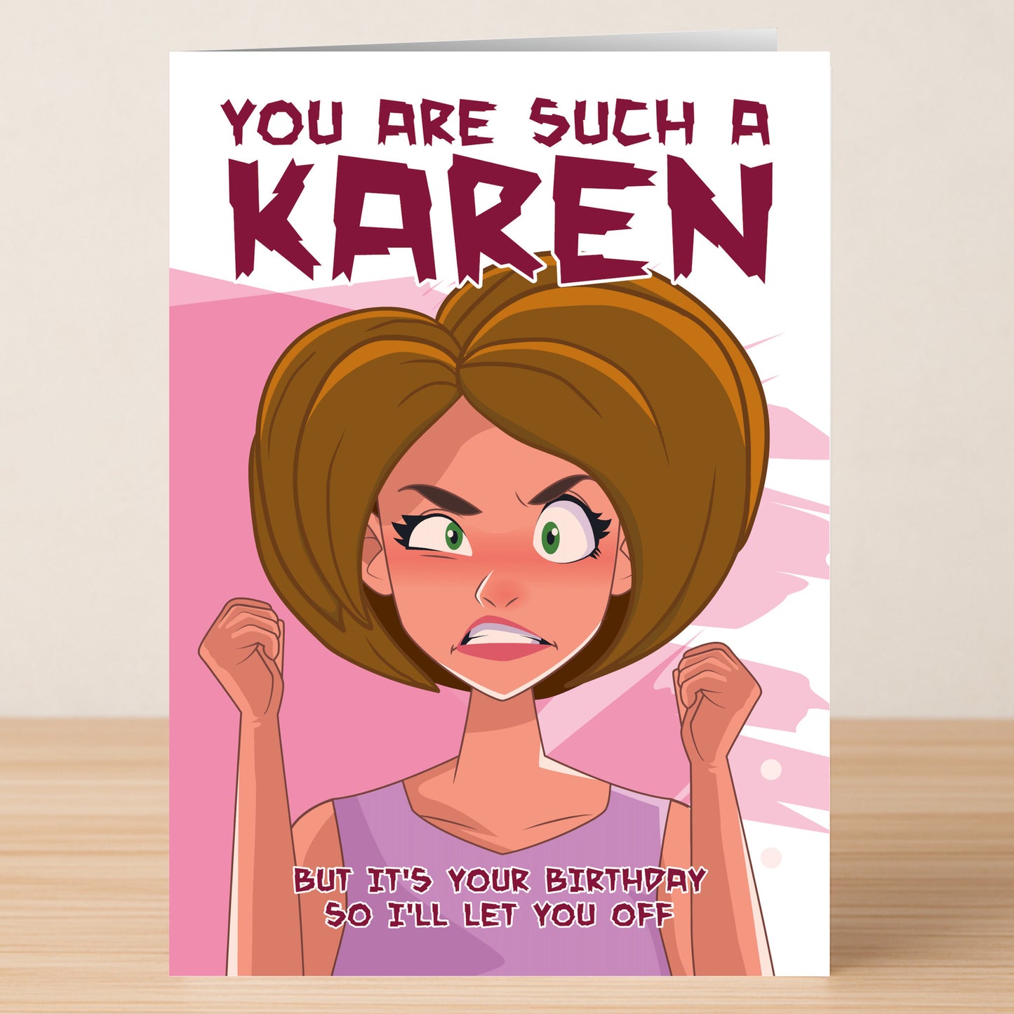 Send a laugh with the Karen – Insulting Birthday Card by Twisted Gifts! Features a cartoon woman, fists raised, and the caption: "You are such a Karen. But it's your birthday so I'll let you off." The perfect funny insult!.