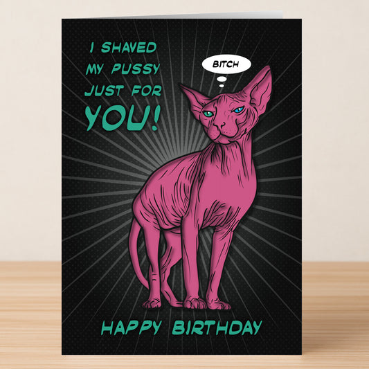 The “Just For You – Rude Birthday Card” from Twisted Gifts features a cartoon hairless pink cat with a cheeky message: “I shaved my pussy just for you! Happy Birthday.” Perfect for fans of funny, offensive cards.