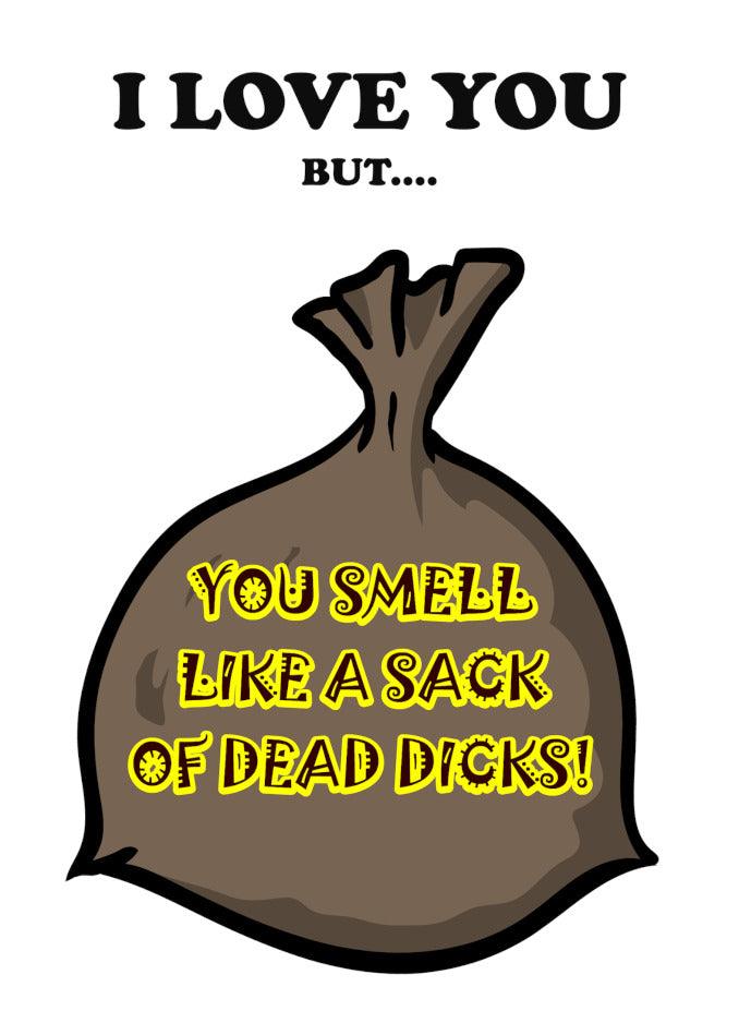 Twisted Gifts' Sack Very Twisted Valentine's Card: I love you, even if you smell like a twisted sack of dead dicks.