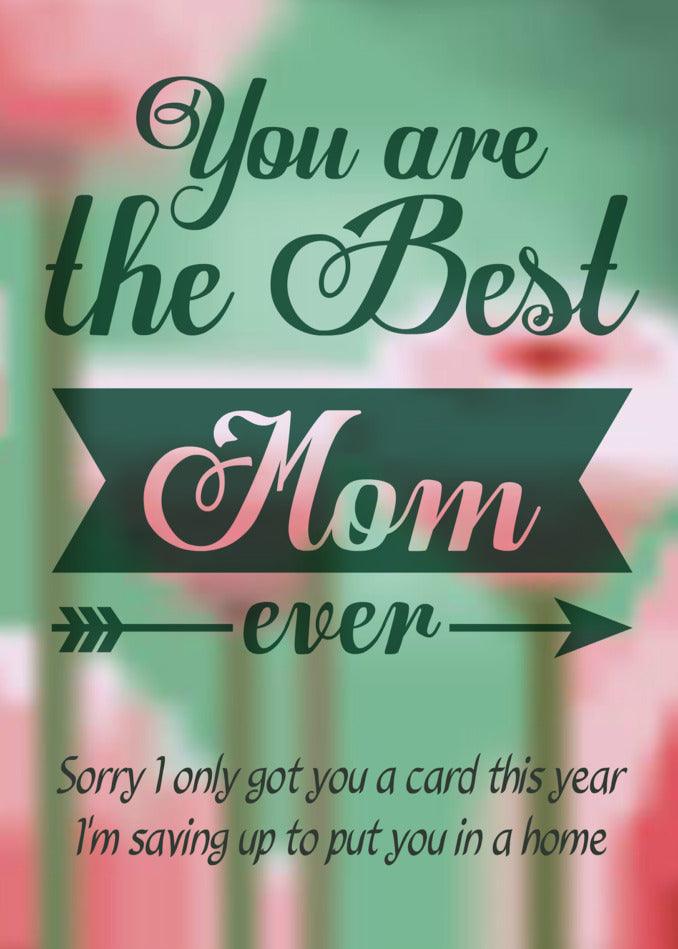 You are the Twisted Gifts Saving Up Funny Mother's Day Card mom ever.