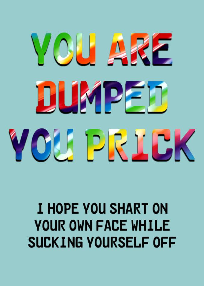 You're dumped and it's time for a dose of rude humor as you find yourself hopelessly attempting to suck on your own face with the Shart Rude You're Dumped Card from Twisted Gifts.