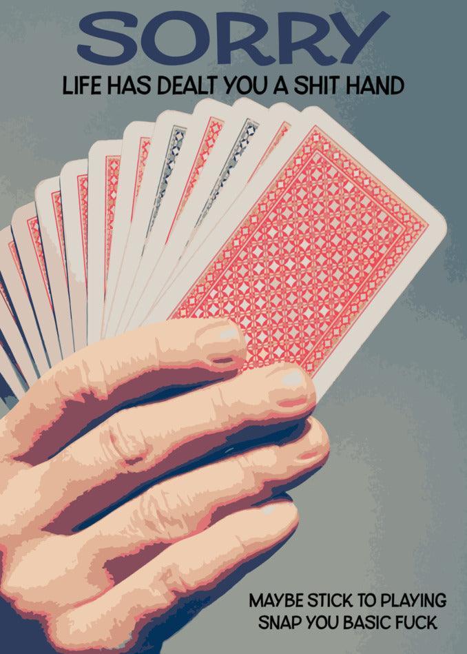 A Twisted Gifts Shit Hand Insulting Sorry Card featuring a hand holding playing cards with the funny words "life is a shit hand".