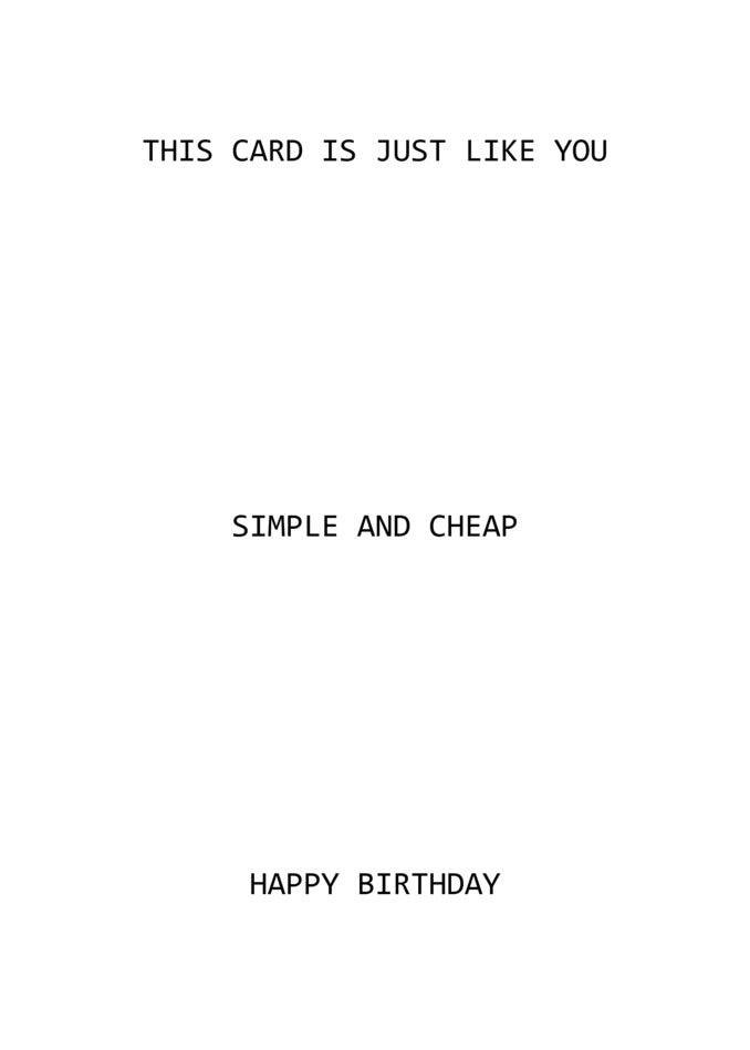 This Twisted Gifts card is just like you - a Simple And Cheap Funny Birthday Card.