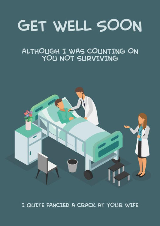 A dark and funny isometric image of a woman in a hospital bed with the text "Get well soon, though I was counting on not surviving is featured on the Survivor Rude Get Well Soon Card by Twisted Gifts.