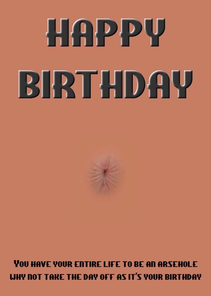 Twisted Gifts presents the "Take The Day Off Rude Birthday Card" - you have your life to live.
