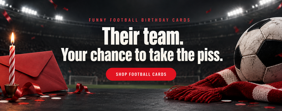 browse cards for your friends favourite football team and take the piss