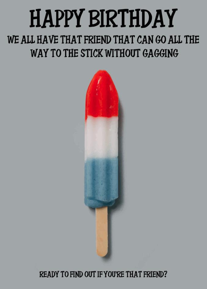 A Twisted Gifts Rude Birthday Card featuring That Friend popsicle with the words happy birthday.
