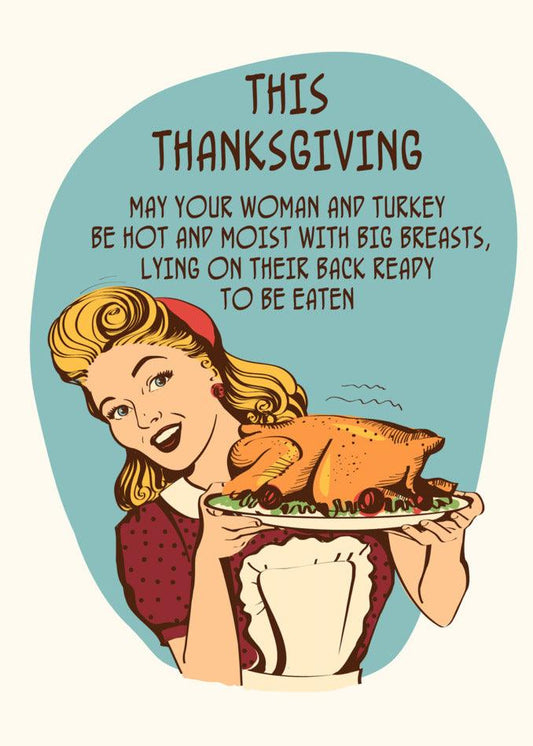 This Thanksgiving, send a Twisted Gifts Rude Thanksgiving Card that will guarantee your ninny's turkey is not enough to eat.