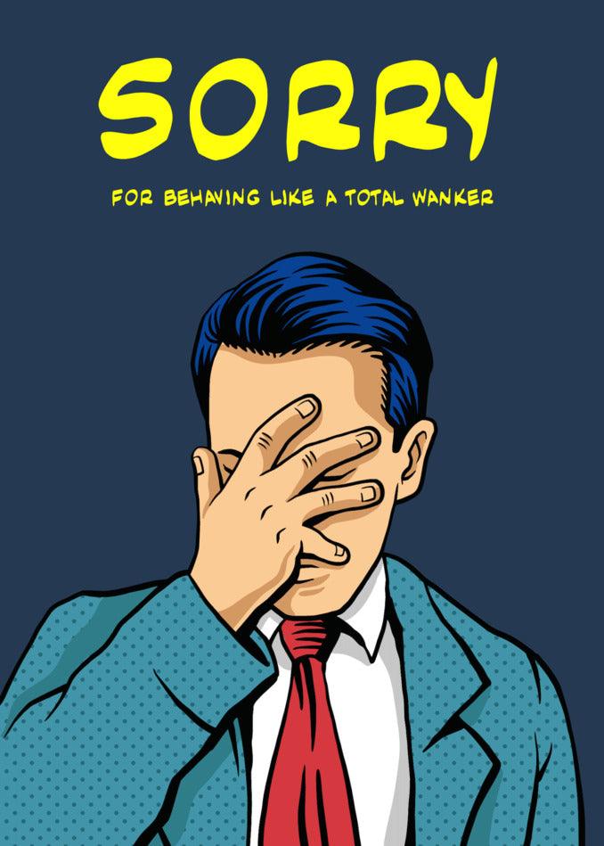 Sorry for being a Total Wanker Rude Sorry Card from Twisted Gifts.