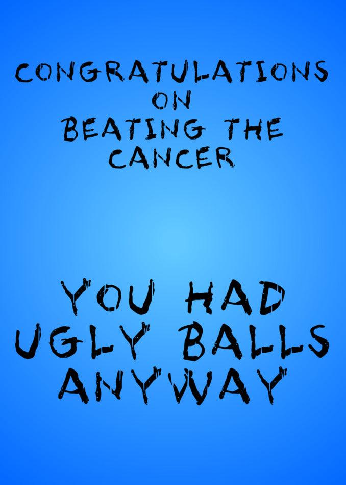 Congratulations on beating the cancer, you Twisted Gifts Ugly Balls Insulting Congratulations Card warrior!