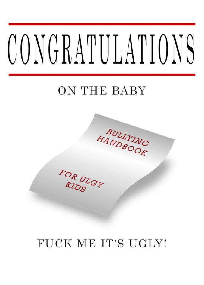 Congratulations on the Twisted Gifts Ugly Insulting Congratulations Card for baby.