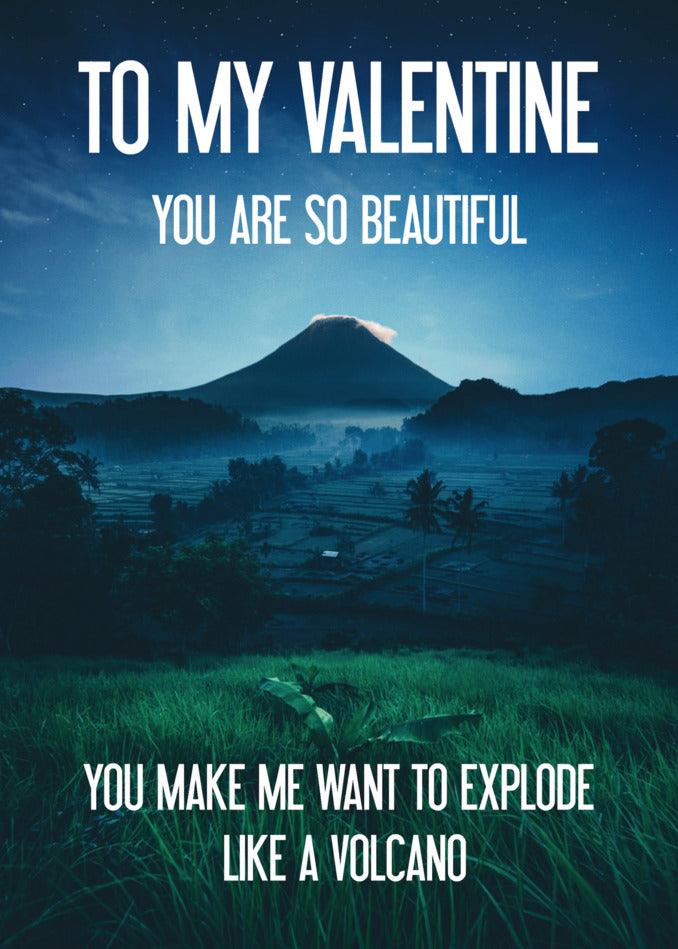To my explosive valentine, you are beautifully twisted like a Volcano Rude Valentine's Card eruption. Happy Valentine's Day! [Twisted Gifts, Valentine's Card]
