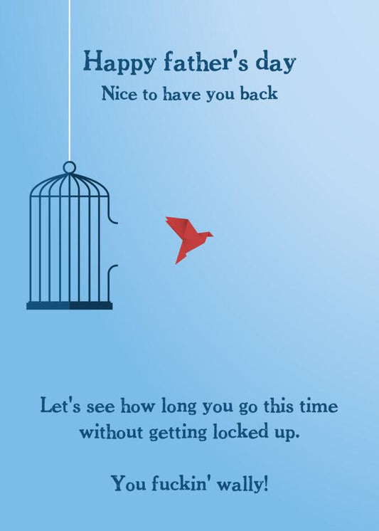 A Wally Funny Father's Day Card with a Twisted gift of a bird in a cage by Twisted Gifts.