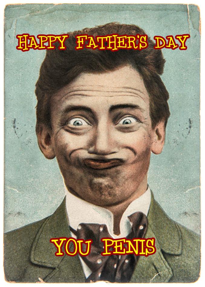 Happy Father's Day, with this funny Twisted Gifts "You Penis Insulting Father's Day Card" celebrating your special day!