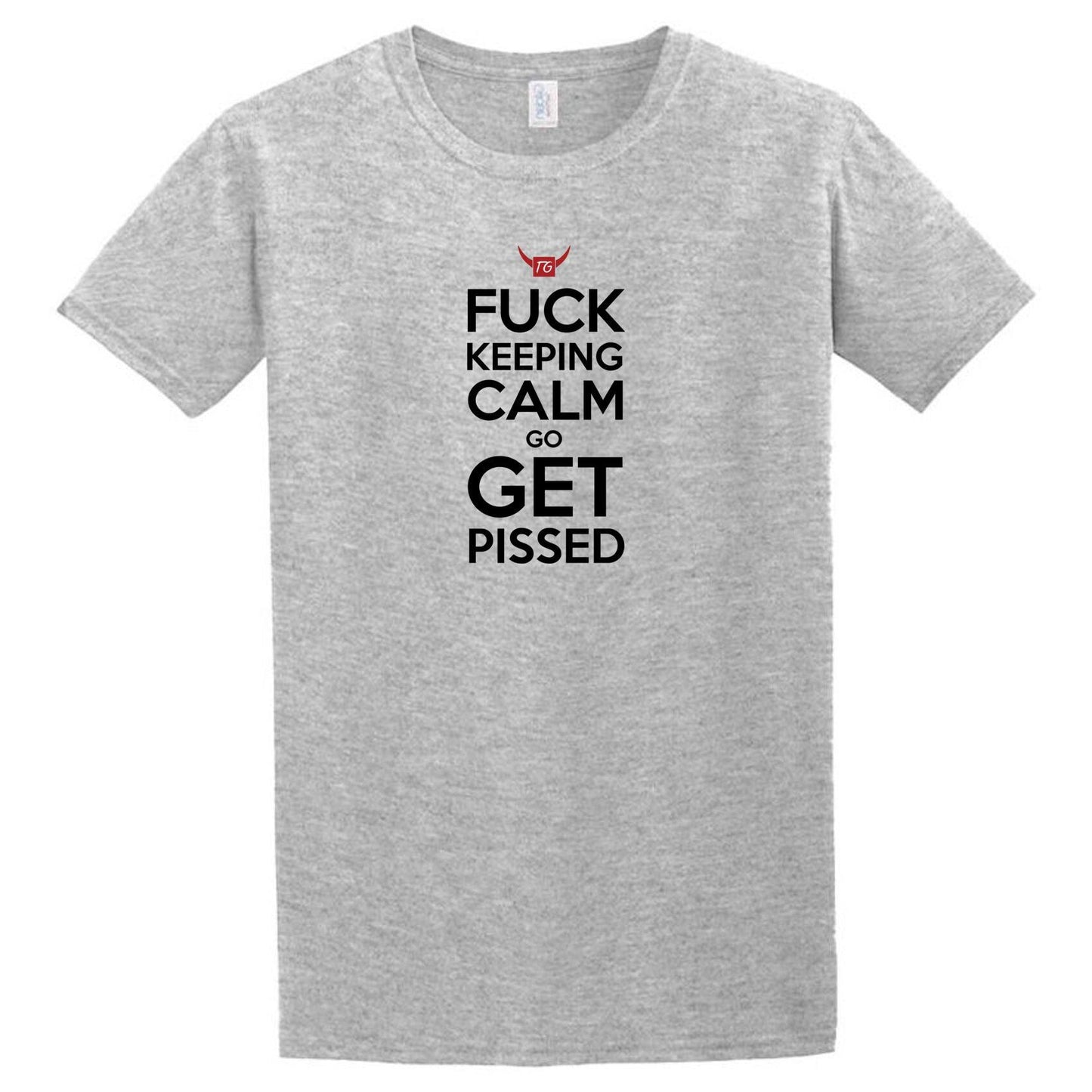A Twisted Gifts Get Pissed T-Shirt that says fuck keeping calm.