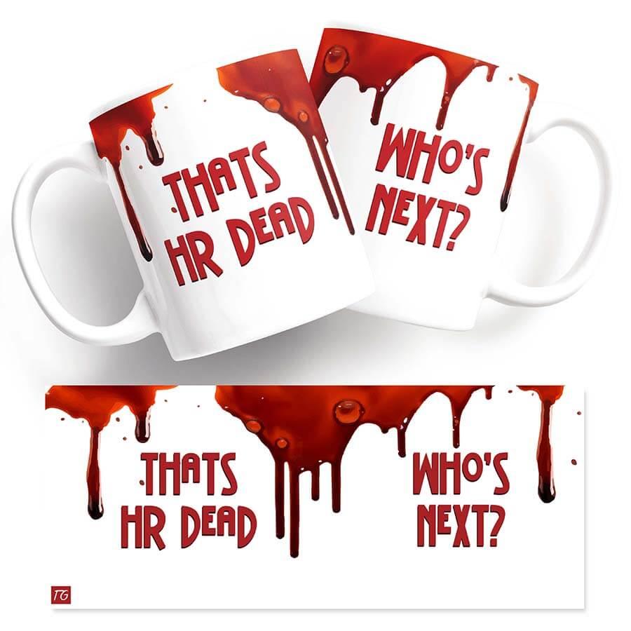 Funny Mug - HR Dead red text with image of blood dripping down from the lip of the mug