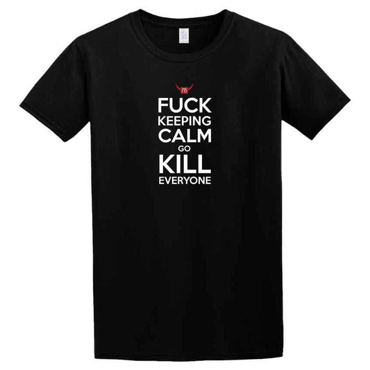 A black Kill Everyone T-Shirt from Twisted Gifts that says fuck keeping me kill someone.
