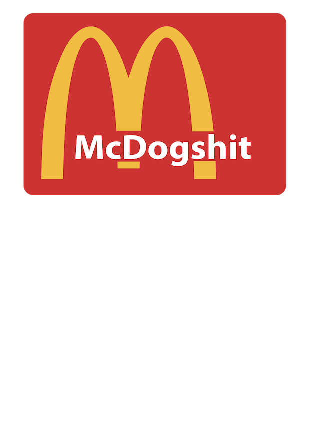 A Twisted Gifts logo with the words "McDogshit" - perfect for fans of joke T-shirts or fast food.