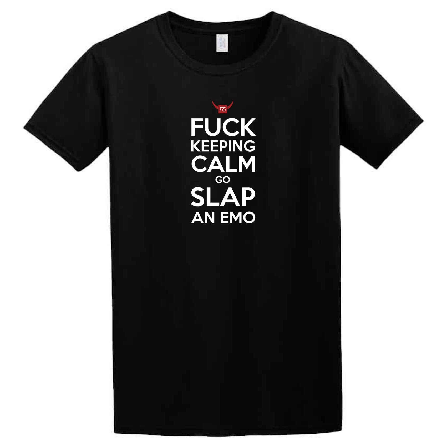 A Slap An Emo T-Shirt that says fuck calm and snap an emo from Twisted Gifts.